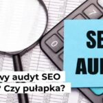 Odkryj Korzyści: Dlaczego Darmowy Audyt SEO to Must-Have dla Przedsiębiorców